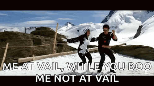 a man and a woman are dancing in the snow with the words " me at vail while you boo me not at vail "