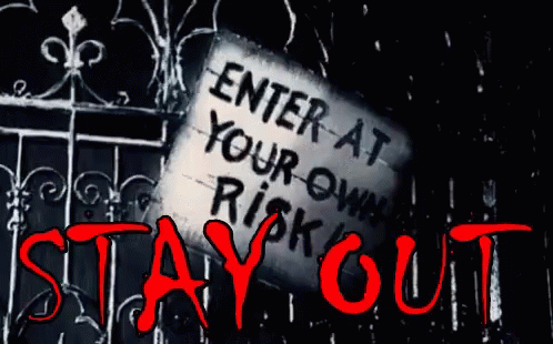 Stay Out Enter At Your Own Risk GIF - Stay Out Enter At Your Own Risk Beware GIFs