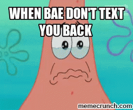 When Bae Don'T Text You Back GIF - Bae Patrick Spongebob GIFs