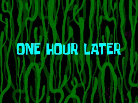 a green background with the words `` one hour later '' on it