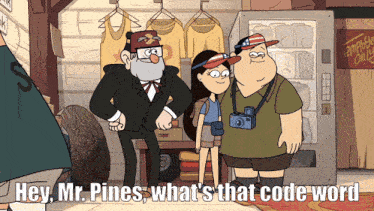 a cartoon says hey mr. pines what is that code word