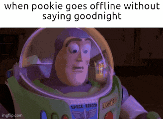 a meme of buzz lightyear from toy story says when pookie goes offline without saying goodnight .