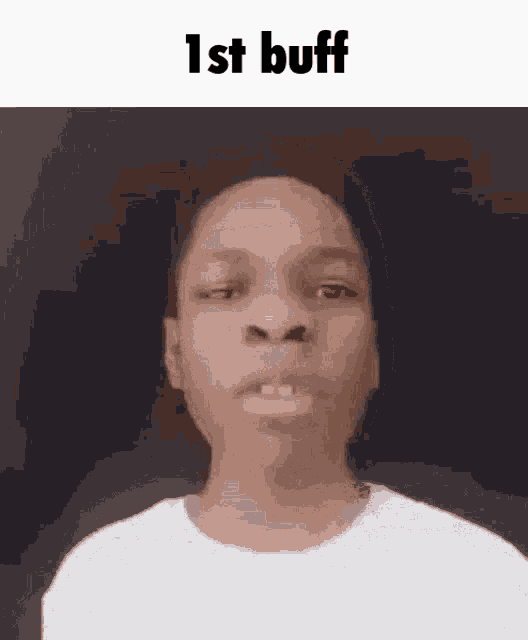 a young man is making a funny face and the words 1st buff are on the bottom of the image .