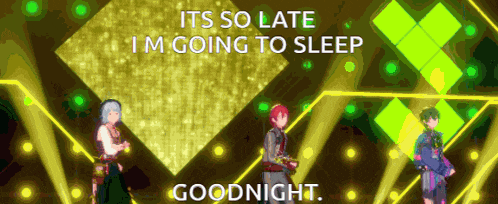 a cartoon says it 's so late i m going to sleep goodnight