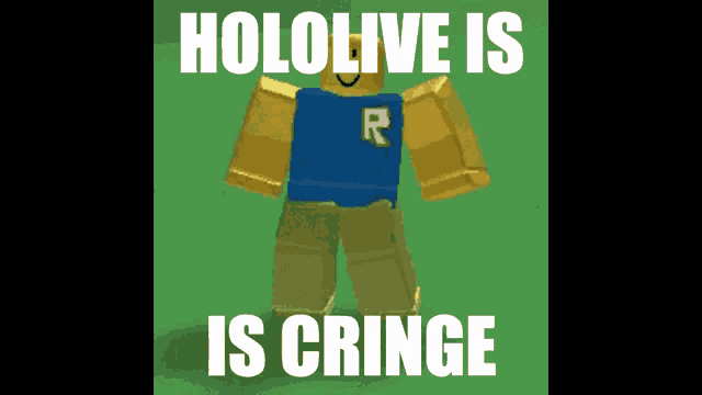 a picture of a roblox character with the words hololive is cringe on it .