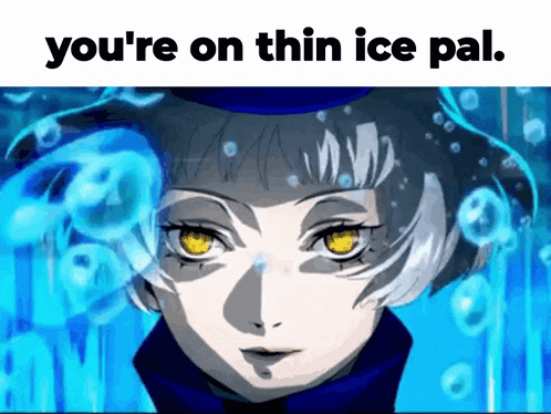 a picture of a girl with the words " you 're on thin ice pal "