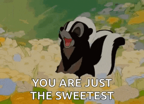a cartoon of a skunk saying `` you are just the sweetest '' in a field of flowers .
