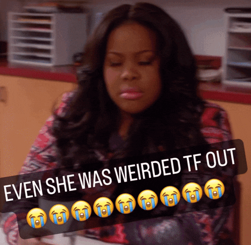 a picture of a woman with the caption even she was weirded tf out with crying faces