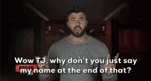 Why Dont You Just Say My Name At The End Of That Rogan Oconnor GIF - Why Dont You Just Say My Name At The End Of That Rogan Oconnor The Challenge Total Madness GIFs