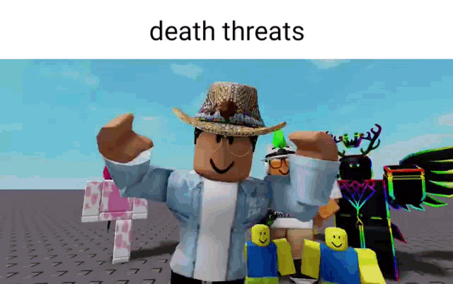 a roblox character wearing a cowboy hat is standing next to two other roblox characters with the words death threats above him .