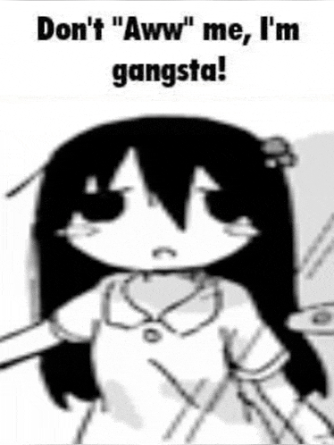 a black and white drawing of a girl with the words `` do n't aww me , i 'm gangsta ''