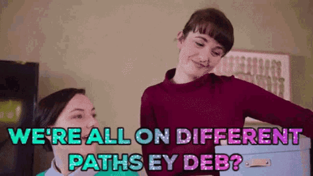 two women are standing next to each other with the words we 're all on different paths ey deb