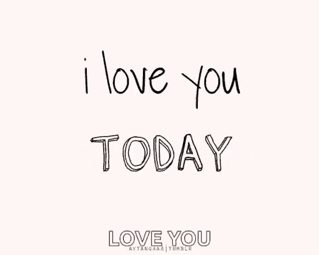 a white background with the words i love you tomorrow