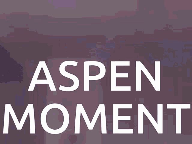 Aspen Aspen Moment GIF - Aspen Aspen Moment GIFs