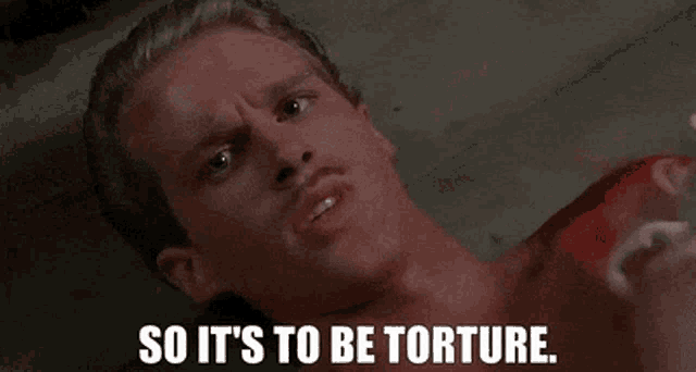 a man is laying on the floor with a bloody arm and the words so it 's to be torture .