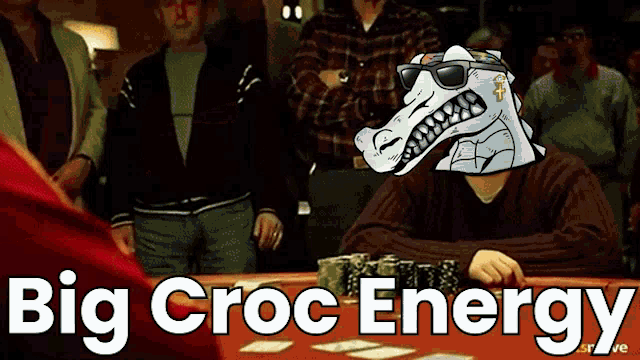 a man sitting at a poker table with the words big croc energy written on the bottom