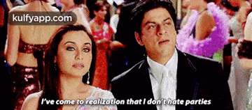 I'Ve Come To Realization That I Don'T Hate Parties.Gif GIF - I'Ve Come To Realization That I Don'T Hate Parties Rani Mukerji Shah Rukh Khan GIFs