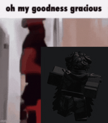 a picture of a man standing next to a picture of a black roblox character that says oh my goodness gracious