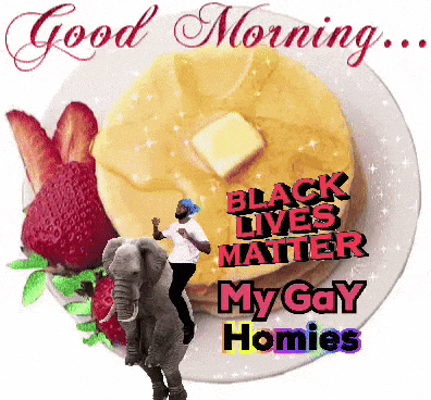 a picture of pancakes and strawberries with the words " good morning black lives matter my gay homies " on it