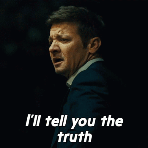 Ill Tell You The Truth Mike Mclusky GIF - Ill Tell You The Truth Mike Mclusky Jeremy Renner GIFs