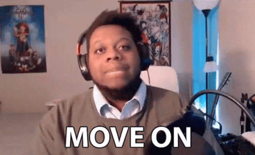 Move On Get Over It GIF - Move On Get Over It Move Forward GIFs
