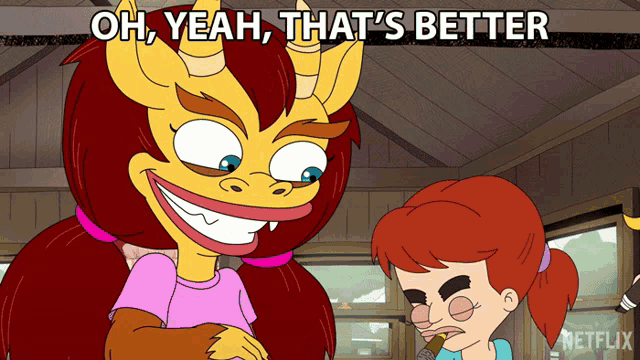 a cartoon character says oh yeah that 's better next to a girl