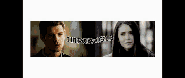 a man and a woman are standing next to each other with the words " impossible " written above them