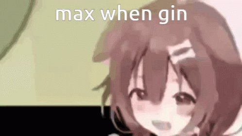 Max When Gin GIF - Max When Gin GIFs