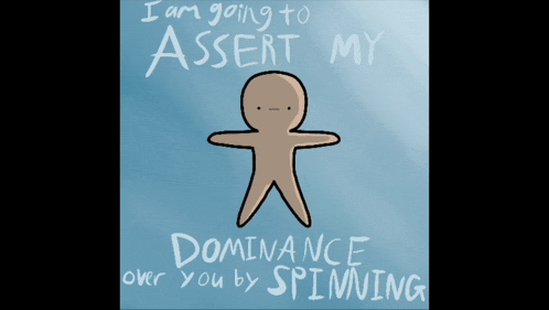 a cartoon of a gingerbread man with the words i am going to assert my dominance over you by spinning