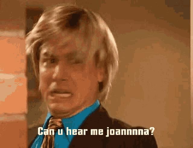 a man in a suit and tie is screaming with the words can u hear me joannna