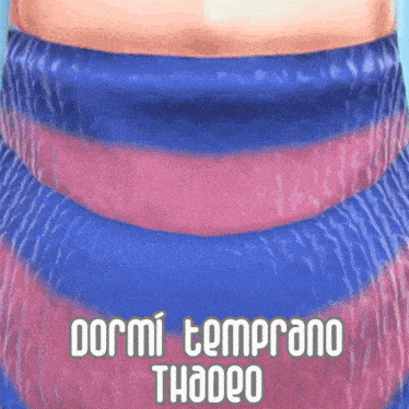 a blue and pink striped skirt with the words dormi temprano thadeo