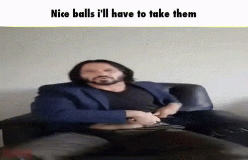 Nice Balls GIF - Nice Balls Ill GIFs