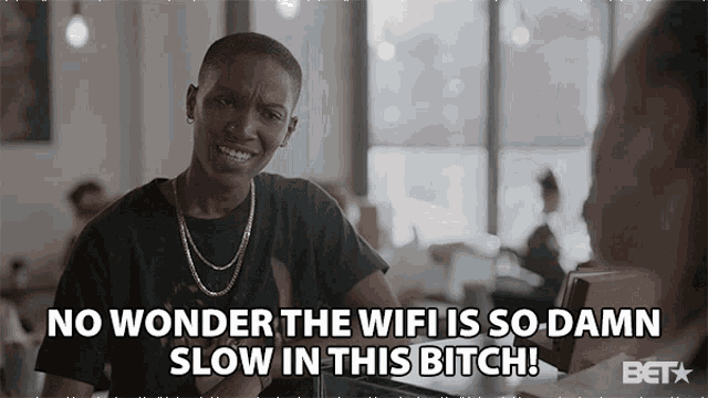 No Wonder The Wifi Is So Damn Slow In This Bitch Jonica Gibbs GIF