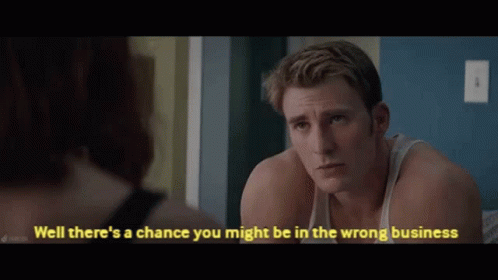 You Might Be In The Wrong Business Captain America GIF - You Might Be In The Wrong Business Captain America Chris Evans GIFs