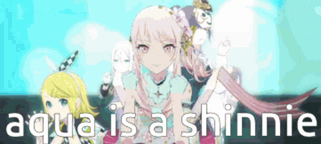 a group of anime girls are standing next to each other with the words aqua is a shinnie written above them .
