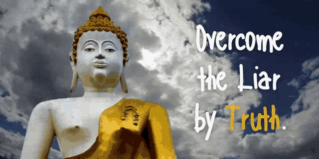 Overcome The Liar By Truth Buddha GIF - Overcome The Liar By Truth Buddha Tell The Truth GIFs