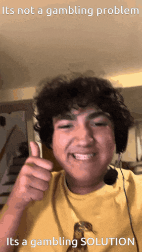 a man giving a thumbs up with a caption that says it 's not a gambling problem its a gambling solution