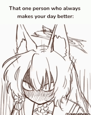 that one person who always makes your day better :