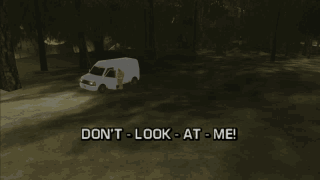 a white van is parked in the middle of a forest with the words do n't look at me above it