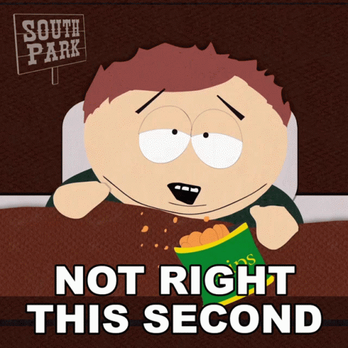 Not Right This Second Eric Cartman South Park GIF - Not Right This Second Eric Cartman South Park S3e13 GIFs