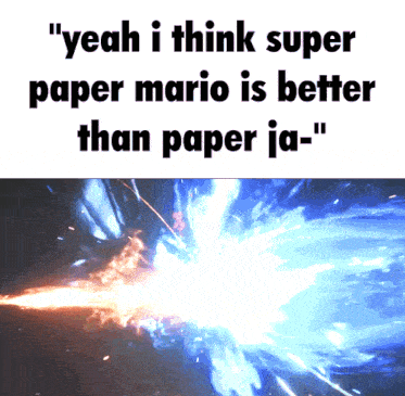 a poster that says yeah i think super paper mario is better than paper ia