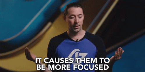 It Cause Them To Be More Focused Focused GIF