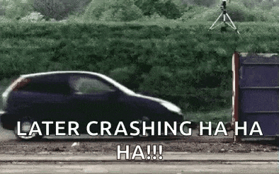 a car is crashing into a fence with the words `` later crashing ha ha ha !!! '' written on it .
