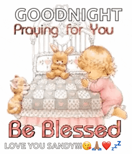 a goodnight praying for you be blessed love you sandy !!!