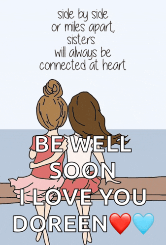 a cartoon of two girls sitting next to each other with a quote that says be well soon i love you doreen