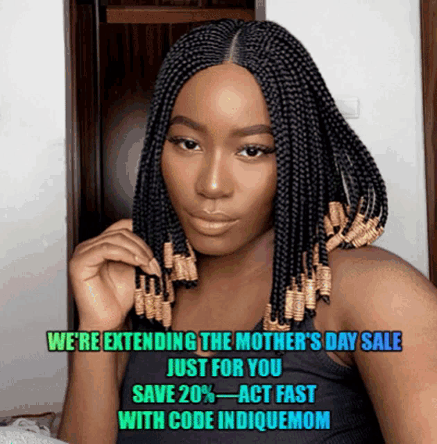 a woman with a braided wig and the words " we 're extending the mother 's day sale just for you "