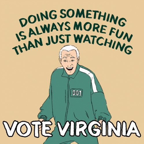 Doing Something Is Always More Fun Than Just Watching Vote Virginia GIF - Doing Something Is Always More Fun Than Just Watching Vote Virginia Squid Game GIFs
