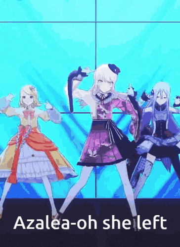three anime girls are dancing in front of a blue wall and the words azalea-oh she left are on the bottom