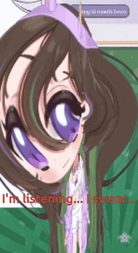 a drawing of a girl with purple eyes and the words " i 'm listening ... i swear ... "