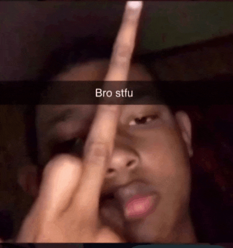 a man is giving the middle finger with the caption bro stfu